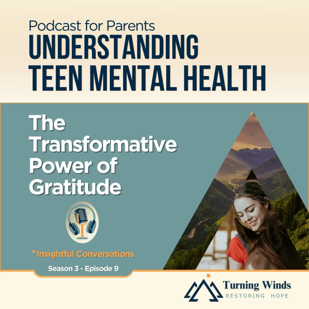 Podcast cover for Season 3, Episode 9 of 'Understanding Teen Mental Health,' titled 'The Transformative Power of Gratitude'